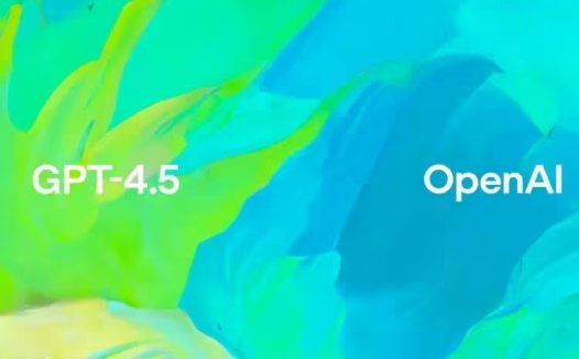 GPT-4.5 登场：OpenAI 最强、最佳 AI 聊天模型，更睿智、更高“情商”、更少幻觉