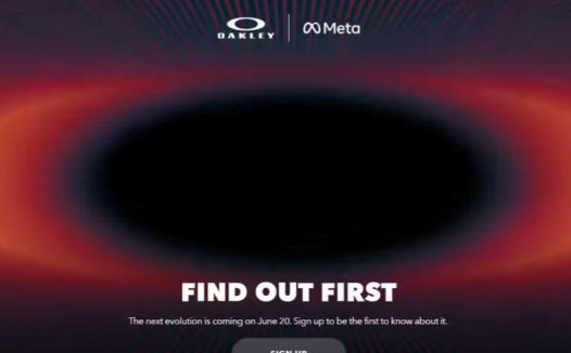 Meta 与 Oakley 达成合作，预计 6 月 20 日公布智能眼镜新品