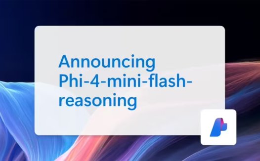 微软发布 Phi-4-mini-flash-reasoning 端侧AI模型:10 倍吞吐量,推理能力升级